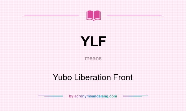 What does YLF mean? It stands for Yubo Liberation Front