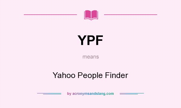 What does YPF mean? It stands for Yahoo People Finder