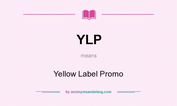 What does YLP mean? It stands for Yellow Label Promo