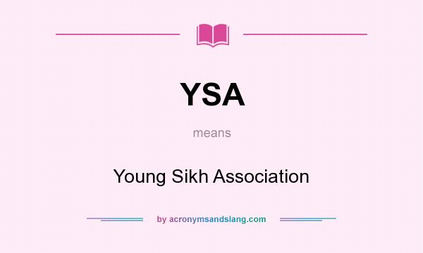 What does YSA mean? It stands for Young Sikh Association