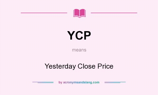 What does YCP mean? It stands for Yesterday Close Price