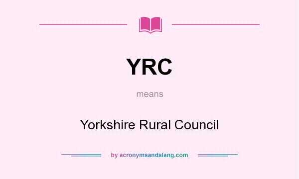 What does YRC mean? It stands for Yorkshire Rural Council