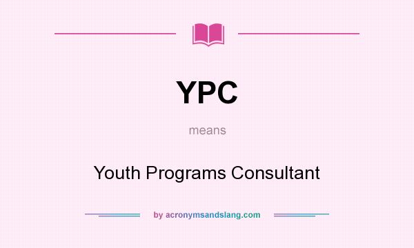 What does YPC mean? It stands for Youth Programs Consultant
