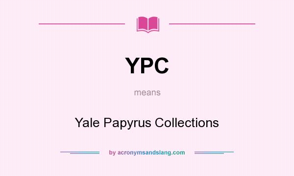 What does YPC mean? It stands for Yale Papyrus Collections