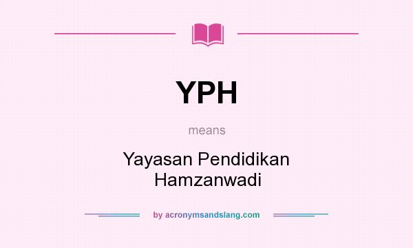 What does YPH mean? It stands for Yayasan Pendidikan Hamzanwadi