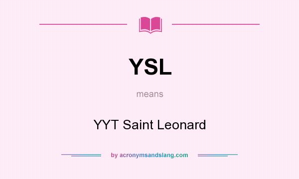 What does YSL mean? It stands for YYT Saint Leonard