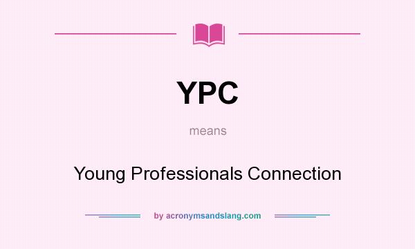 What does YPC mean? It stands for Young Professionals Connection