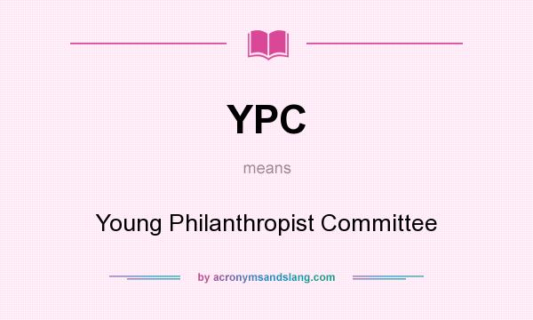 What does YPC mean? It stands for Young Philanthropist Committee