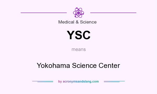 What does YSC mean? It stands for Yokohama Science Center