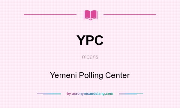 What does YPC mean? It stands for Yemeni Polling Center