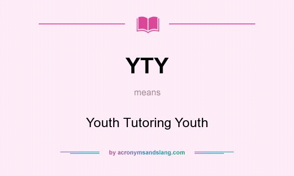 What does YTY mean? It stands for Youth Tutoring Youth
