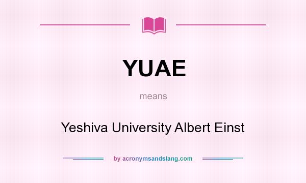 What does YUAE mean? It stands for Yeshiva University Albert Einst