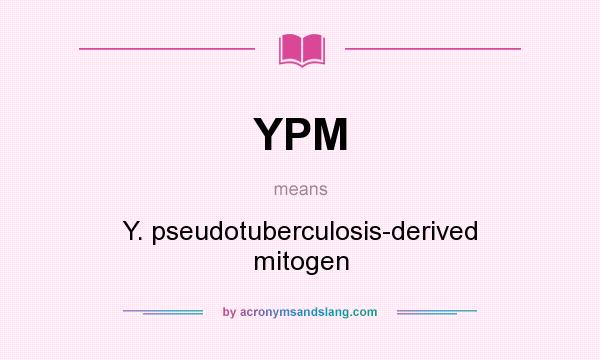 What does YPM mean? It stands for Y. pseudotuberculosis-derived mitogen