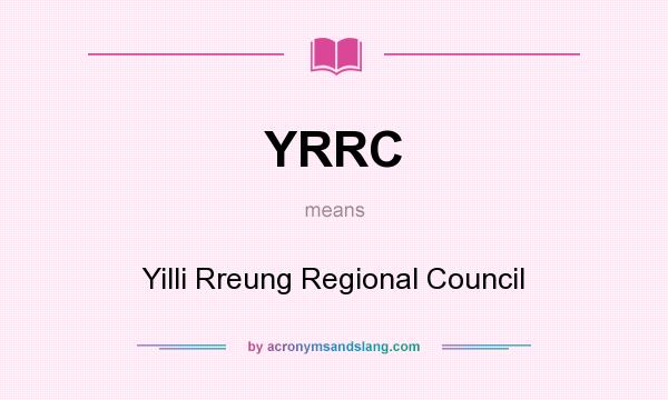 What does YRRC mean? It stands for Yilli Rreung Regional Council