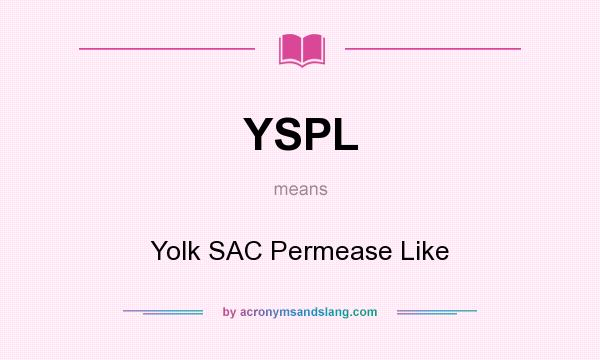 What does YSPL mean? It stands for Yolk SAC Permease Like