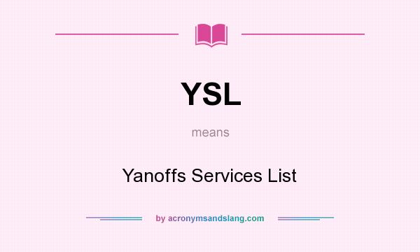 What does YSL mean? It stands for Yanoffs Services List