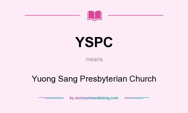 What does YSPC mean? It stands for Yuong Sang Presbyterian Church