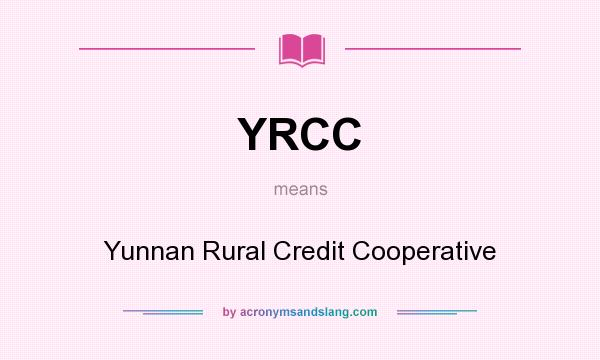 What does YRCC mean? It stands for Yunnan Rural Credit Cooperative