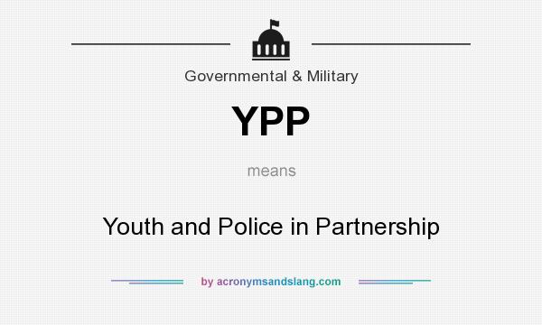 What does YPP mean? It stands for Youth and Police in Partnership