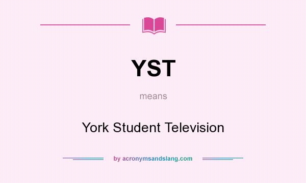 What does YST mean? It stands for York Student Television