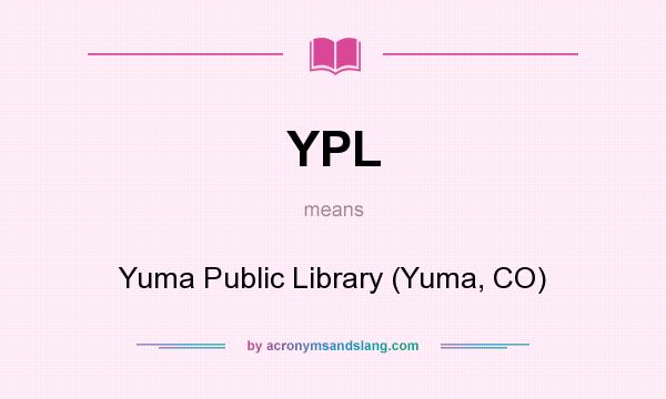 What does YPL mean? It stands for Yuma Public Library (Yuma, CO)