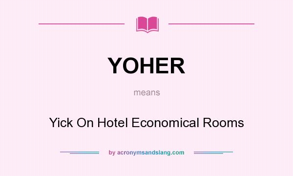 What does YOHER mean? It stands for Yick On Hotel Economical Rooms