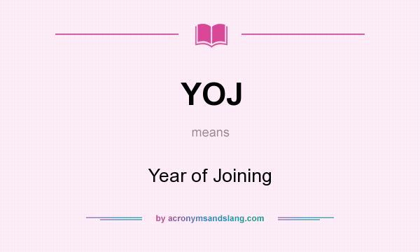 What does YOJ mean? It stands for Year of Joining