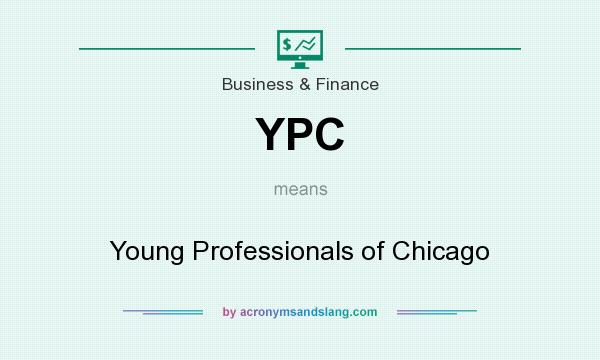 What does YPC mean? It stands for Young Professionals of Chicago