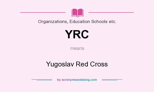 What does YRC mean? It stands for Yugoslav Red Cross