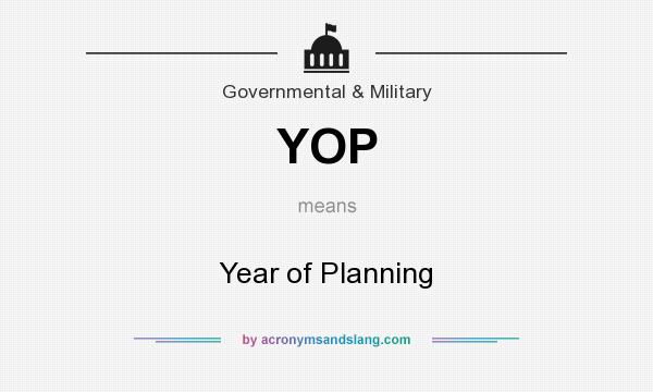 What does YOP mean? It stands for Year of Planning