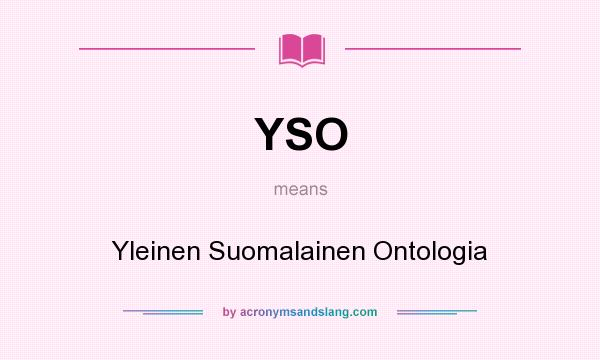 What does YSO mean? It stands for Yleinen Suomalainen Ontologia