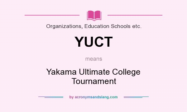 What does YUCT mean? It stands for Yakama Ultimate College Tournament