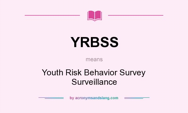 What does YRBSS mean? It stands for Youth Risk Behavior Survey Surveillance
