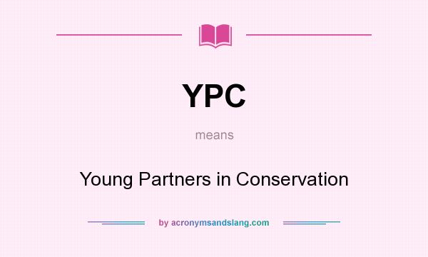 What does YPC mean? It stands for Young Partners in Conservation