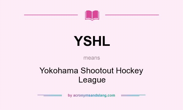 What does YSHL mean? It stands for Yokohama Shootout Hockey League