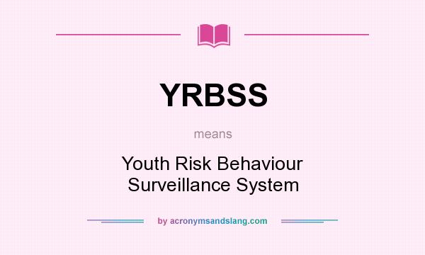 What does YRBSS mean? It stands for Youth Risk Behaviour Surveillance System