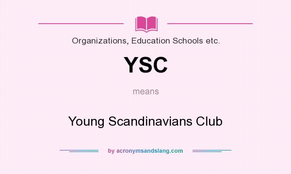 What does YSC mean? It stands for Young Scandinavians Club