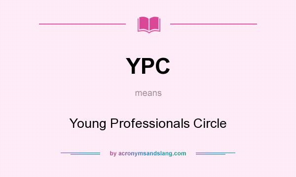 What does YPC mean? It stands for Young Professionals Circle