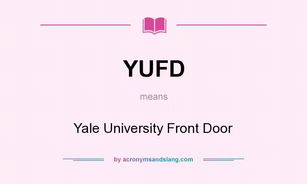 What does YUFD mean? It stands for Yale University Front Door