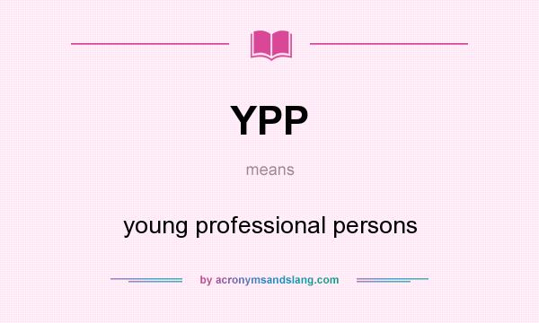 What does YPP mean? It stands for young professional persons