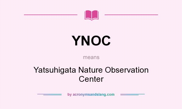 What does YNOC mean? It stands for Yatsuhigata Nature Observation Center