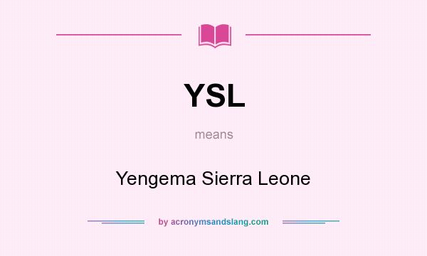 What does YSL mean? It stands for Yengema Sierra Leone