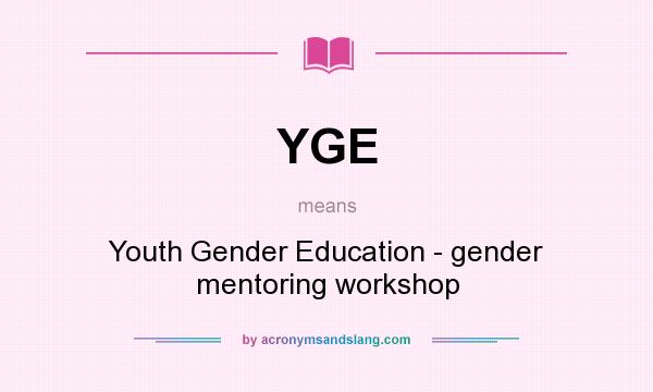 What does YGE mean? It stands for Youth Gender Education - gender mentoring workshop