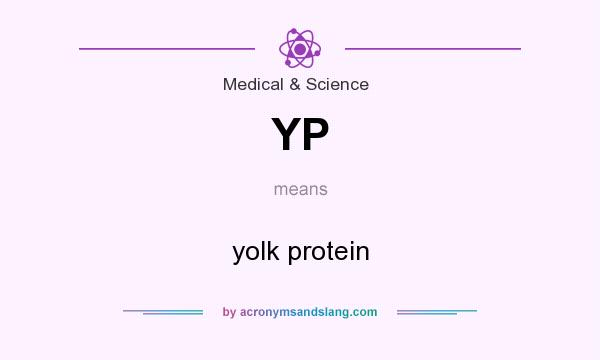 What does YP mean? It stands for yolk protein