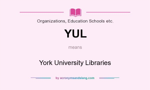 What does YUL mean? It stands for York University Libraries