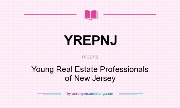 What does YREPNJ mean? It stands for Young Real Estate Professionals of New Jersey