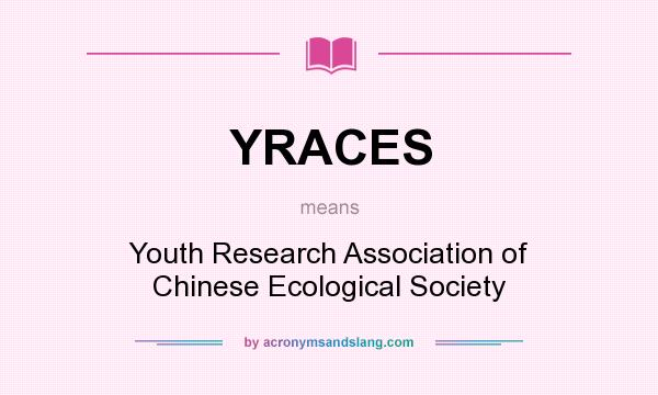 What does YRACES mean? It stands for Youth Research Association of Chinese Ecological Society