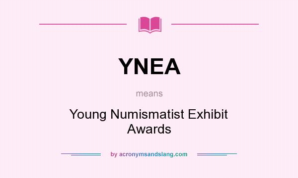 What does YNEA mean? It stands for Young Numismatist Exhibit Awards