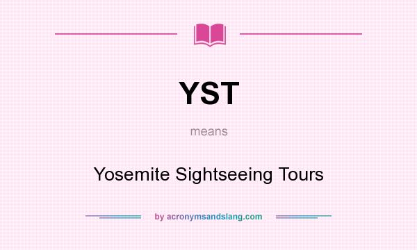 What does YST mean? It stands for Yosemite Sightseeing Tours