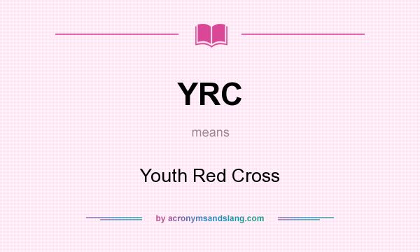 What does YRC mean? It stands for Youth Red Cross